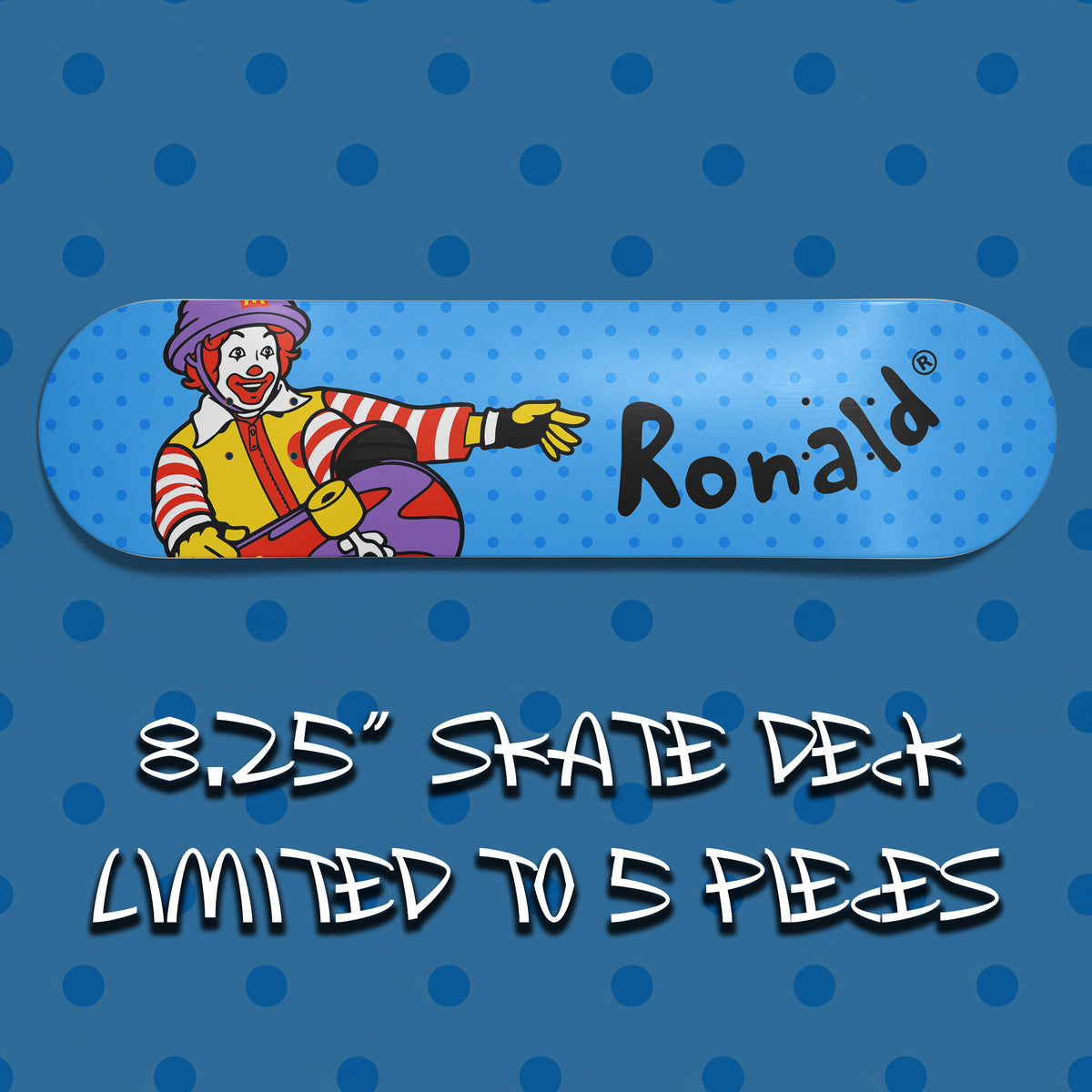 RONALD 8.25" SKATE DECK *LIMITED TO 5* (Copy)
