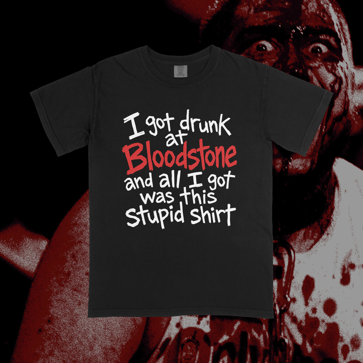 DRUNK AT BLOODSTONE T-SHIRT *PRE-ORDER*