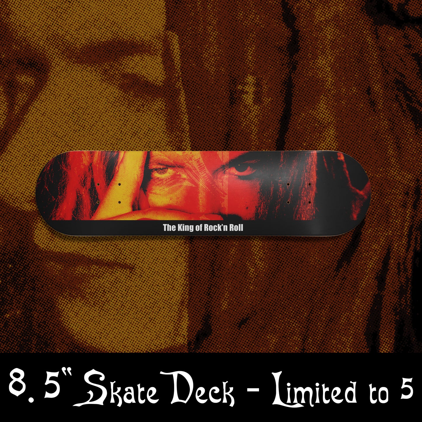 KING OF ROCK'N ROLL 8.5" SKATE DECK *LIMITED TO 5*