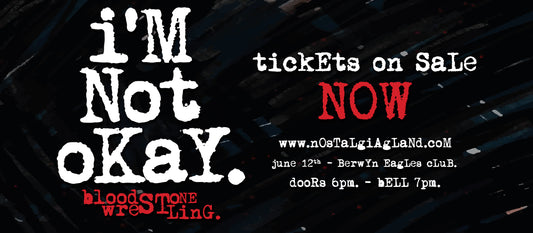 BLOODSTONE WRESTLING PRESENTS: I’M NOT OKAY