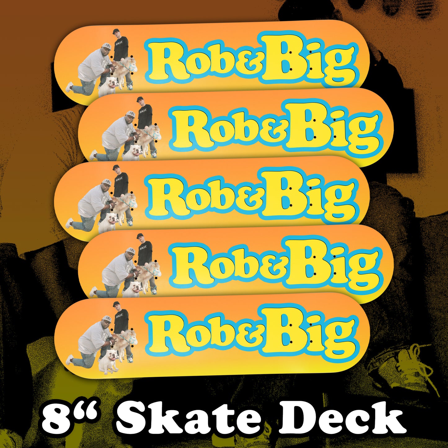 BIG & ROB 8" SKATE DECK *LIMITED TO 5*