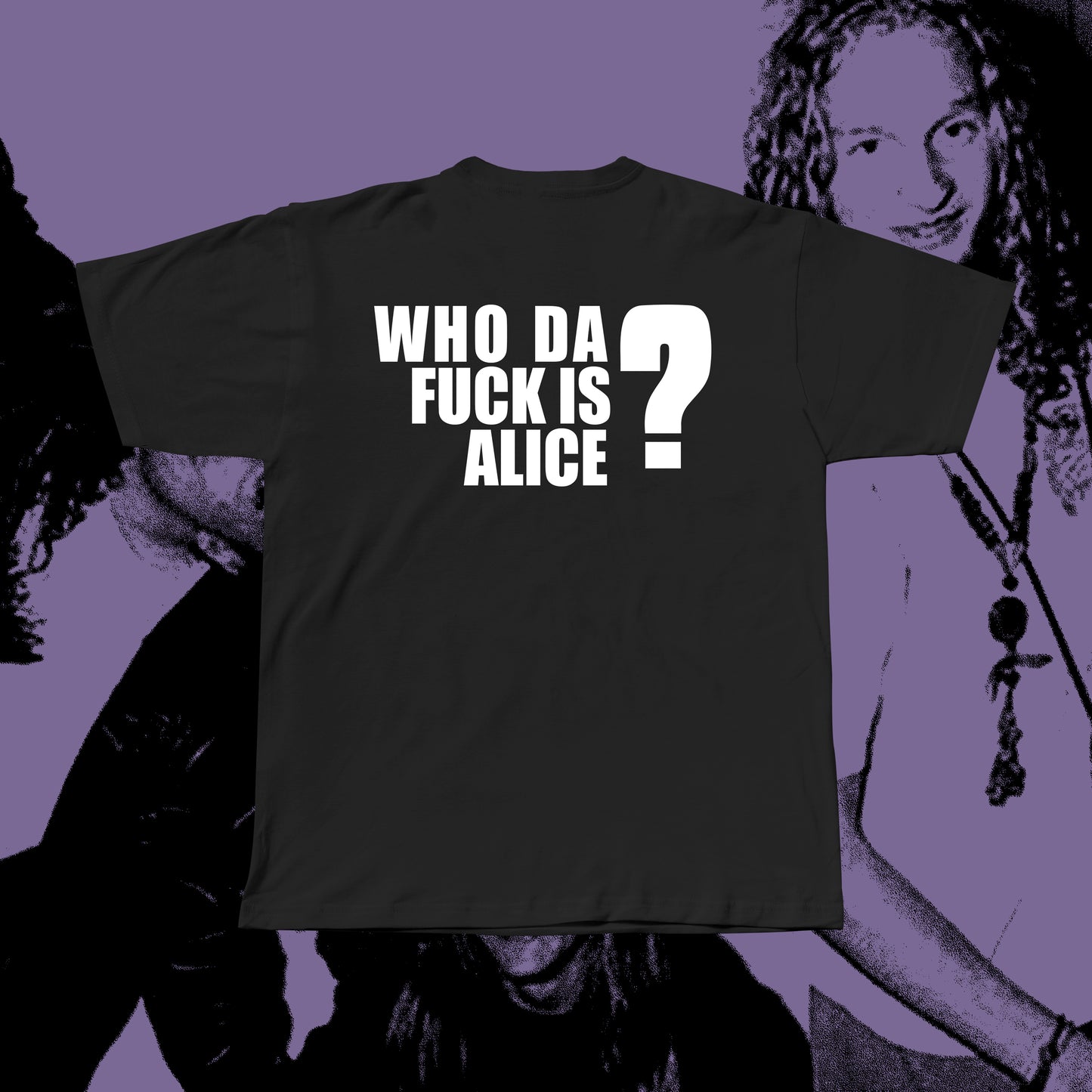 WHO DA FUCK IS ALICE?!